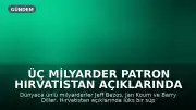 Üç Milyarder Patron Hırvatistan Açıklarında Lüks Yatta Buluştu: Görüşmenin Gündemi Merak Konusu
