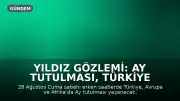 Yıldız Gözlemi: Ay Tutulması, Türkiye ve Avrupa'da Sabah Erken Uyananları Ödüllendirecek