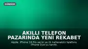 Akıllı Telefon Pazarında Yeni Rekabet Dönemi: iPhone 18 Serisi ve Katlanabilir Cihazlar Sahneye Çıkıyor
