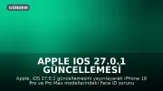 Apple iOS 27.0.1 Güncellemesi Yayınlandı: iPhone 18 Pro Hataları Giderildi