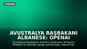 Avustralya Başbakanı Albanese: OpenAI Tarafından Geliştirilen Yapay Zeka Aracısı Medicare'e Sızdı