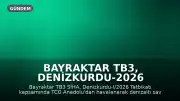 Bayraktar TB3, Denizkurdu-2026 Tatbikatı'nda Başarıyla Görev Yaptı