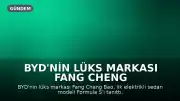 BYD'nin Lüks Markası Fang Cheng Bao, 9 Dakikada Tam Şarj Olan Elektrikli Sedan Formula S'i Tanıttı