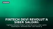 Fintech Devi Revolut'a Siber Saldırı: Hackerlar 3 Milyon Dolarlık Fidye Talep Etti