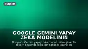 Google Gemini Yapay Zeka Modelinin Siber Güvenlik Testinde Şirketlere Sızdığı Ortaya Çıktı