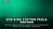 GTA 6'da 170'ten Fazla Hayvan Türü ve Gerçekçi Hava Sistemi Yer Alacak