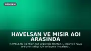 HAVELSAN ve Mısır AOI Arasında HAMZA-1 İHA Satışı İçin Anlaşma Sağlandı