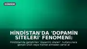 Hindistan'da 'Dopamin Siteleri' Fenomeni: Alışveriş Yapmadan Tüketmenin Heyecanı Keşfediliyor