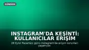 Instagram'da Kesinti: Kullanıcılar Erişim Sorunu Yaşıyor