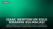 Isaac Newton'un Kule Bırakma Bulmacası Çözüldü: Nesne Neden Doğu'ya Düşer?
