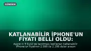 Katlanabilir iPhone'un Fiyatı Belli Oldu: Apple'ın En Pahalı Modeli Olacak