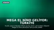 Mega El Nino Geliyor: Türkiye İçin Şiddetli Yağış Uyarıları Yapıldı