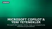 Microsoft Copilot'a Yeni Yetenekler Kazandırıldı: Home, Code ve Autopilot Yenilikleri