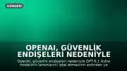OpenAI, Güvenlik Endişeleri Nedeniyle Yeni Yapay Zeka Modelinin Lansmanını İptal Ettikten Sonra 'Dots' Aracını Tanıttı