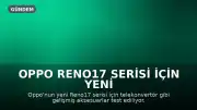 Oppo Reno17 Serisi İçin Yeni Aksesuarlar ve Fiyat Artışı Beklentisi