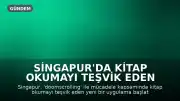 Singapur'da Kitap Okumayı Teşvik Eden Yeni Uygulama: Okuyana Para Verilecek