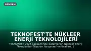 TEKNOFEST'te Nükleer Enerji Teknolojileri Tasarım Yarışması Finali Başladı