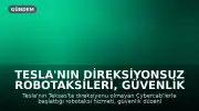 Tesla'nın Direksiyonsuz Robotaksileri, Güvenlik Tartışmalarını Alevlendirdi