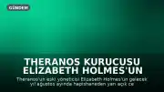 Theranos Kurucusu Elizabeth Holmes'un Gelecek Yıl Yarı Açık Cezaevine Nakledileceği Bildirildi