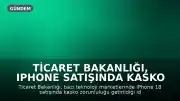 Ticaret Bakanlığı, iPhone Satışında Kasko Zorunluluğu İddialarını İnceliyor