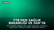 TTB'den Sağlık Bakanlığı ve SGK'ya MEDULA sistemi çağrısı: Onay yükümlülüğü kaldırılsın
