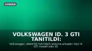 Volkswagen ID. 3 GTI Tanıtıldı: En Güçlü ve İlk Arkadan İtişli GTI Model