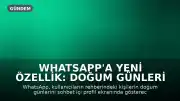 WhatsApp'a Yeni Özellik: Doğum Günleri Sohbet Ekranında Belirecek