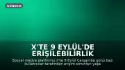 X'te 9 Eylül'de Erişilebilirlik Sorunları Yaşandı: Kullanıcılar Neler Bildirdi?