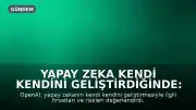 Yapay Zeka Kendi Kendini Geliştirdiğinde: Fırsatlar ve Riskler