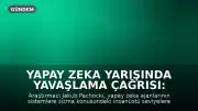 Yapay Zeka Yarışında Yavaşlama Çağrısı: Güvenlik Riskleri Önceliklendirilmeli