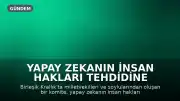 Yapay Zekanın İnsan Hakları Tehdidine Karşı Yeni Yasa Teklifi