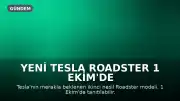 Yeni Tesla Roadster 1 Ekim'de Tanıtılabilir: Gelişmiş Özellikler ve Ertelenen Lansman