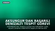 AKSUNGUR'dan Başarılı Denizaltı Tespit Görevi