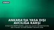 Ankara'da Yasa Dışı Avcılığa Karşı Denetim: Ses Cihazları ve GSM Kameralar Ele Geçirildi