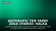 Anthropic'ten Yapay Zeka Uyarısı: Halka Arz Başvurusunda Varoluşsal Risk Vurgusu