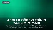 Apollo Görevlerinin Yazılım Mimarı Margaret Hamilton 90 Yaşında Vefat Etti