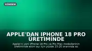 Apple'dan iPhone 18 Pro Üretiminde Azaltma Kararı