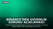 Binance'den Güvenlik Sorunu Açıklaması: Kullanıcı Fonları Güvende