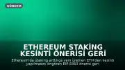 Ethereum Staking Kesinti Önerisi Geri Çekildi, Ödül Politikası Ayrı Değerlendirilecek