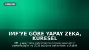 IMF'ye Göre Yapay Zeka, Küresel Ekonomiyi Destekliyor