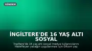 İngiltere'de 16 Yaş Altı Sosyal Medya Yasağı İçin Yaş Doğrulama Yöntemleri Belirlendi