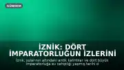İznik: Dört İmparatorluğun İzlerini Taşıyan Tarihi Rota