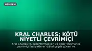 Kral Charles: Kötü niyetli çevrimiçi aktörler taktiklerini geliştiriyor