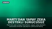 Martı'dan Yapay Zeka Destekli Sürücüsüz Araç Projesi: RoboMartı