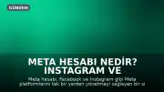 Meta Hesabı Nedir? Instagram ve Facebook ile İlişkisi