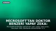 Microsoft'tan Doktor Benzeri Yapay Zeka: Teşhislerde Hekimlerden İki Kat Başarılı