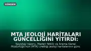 MTA Jeoloji Haritaları Güncelliğini Yitirdi: Bazı Paftalarda 40 Yıldır Çalışma Yapılmadı