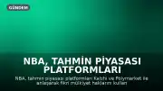 NBA, Tahmin Piyasası Platformları Polymarket ve Kalshi ile Anlaştı