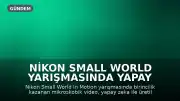 Nikon Small World Yarışmasında Yapay Zeka Tartışması: Birincilik Ödülü Alan Video İnceleniyor