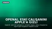 OpenAI, Eski Çalışanını Apple'a Gizli Bilgi Sızdırmakla Suçladı